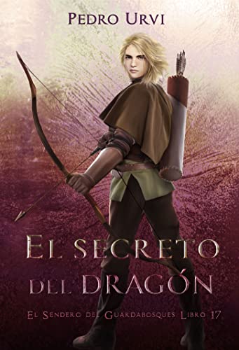 El Secreto del Dragón: (El Sendero del Guardabosques, Libro 17)
